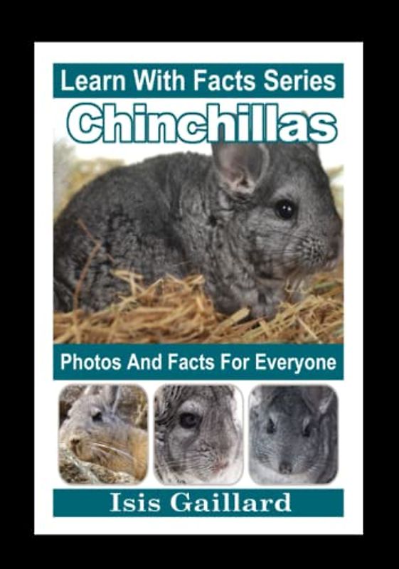 Chinchillas Photos and Facts for Everyone: Animals in Nature (Learn With Facts Series, Band 10)