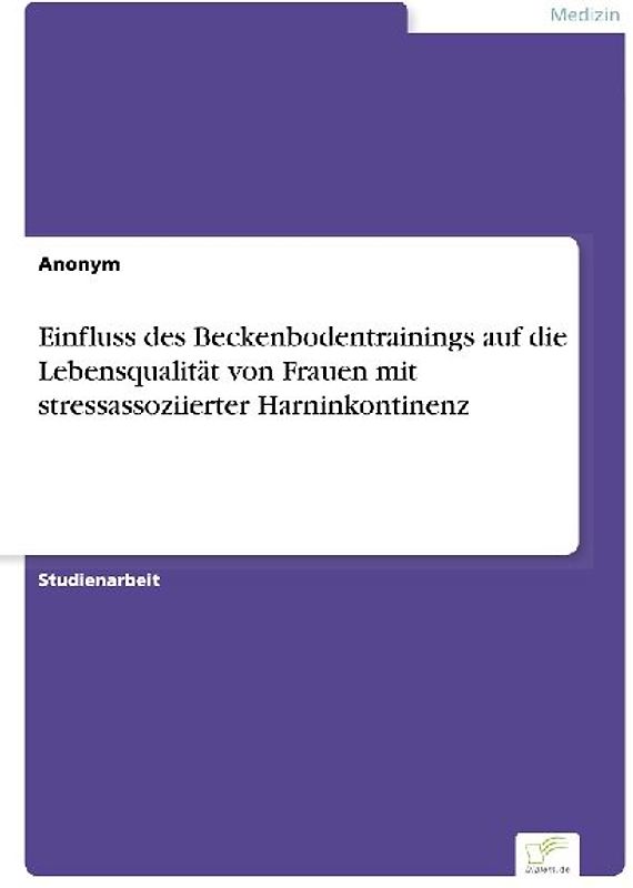 Einfluss des Beckenbodentrainings auf die Lebensqualität von Frauen mit stressassoziierter Harninkontinenz