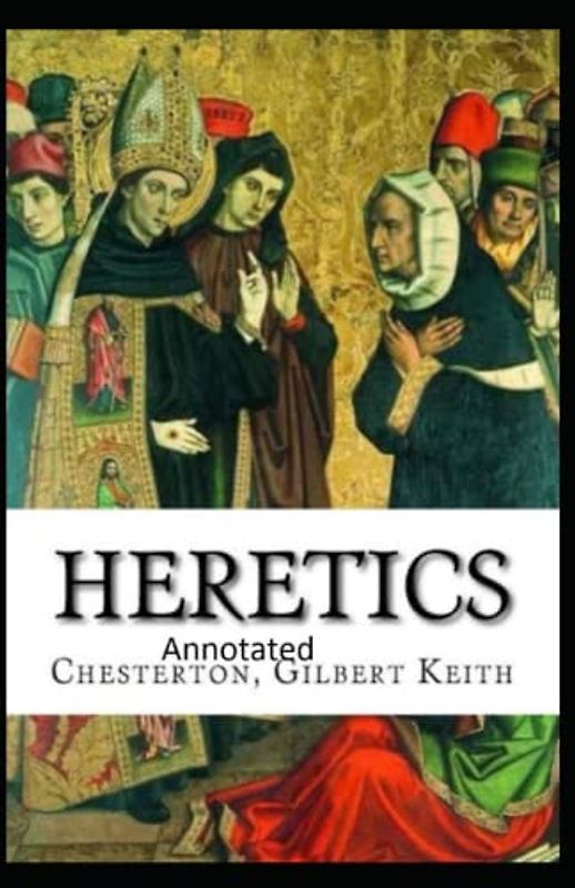 Heretics Twenty Essays Original(Annotated)
