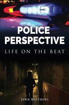 Police Perspective: Life of the Beat