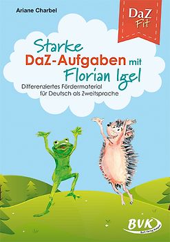 Starke DaZ-Aufgaben mit Florian Igel. Differenziertes Fördermaterial für Deutsch als Zweitsprache