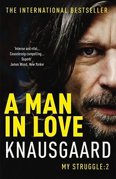 A Man In Love: My Struggle Book 2 (My Struggle 2) - Knausgaard, Karl Ove