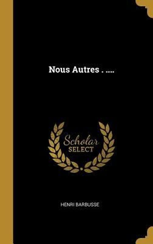 Nous Autres . ....