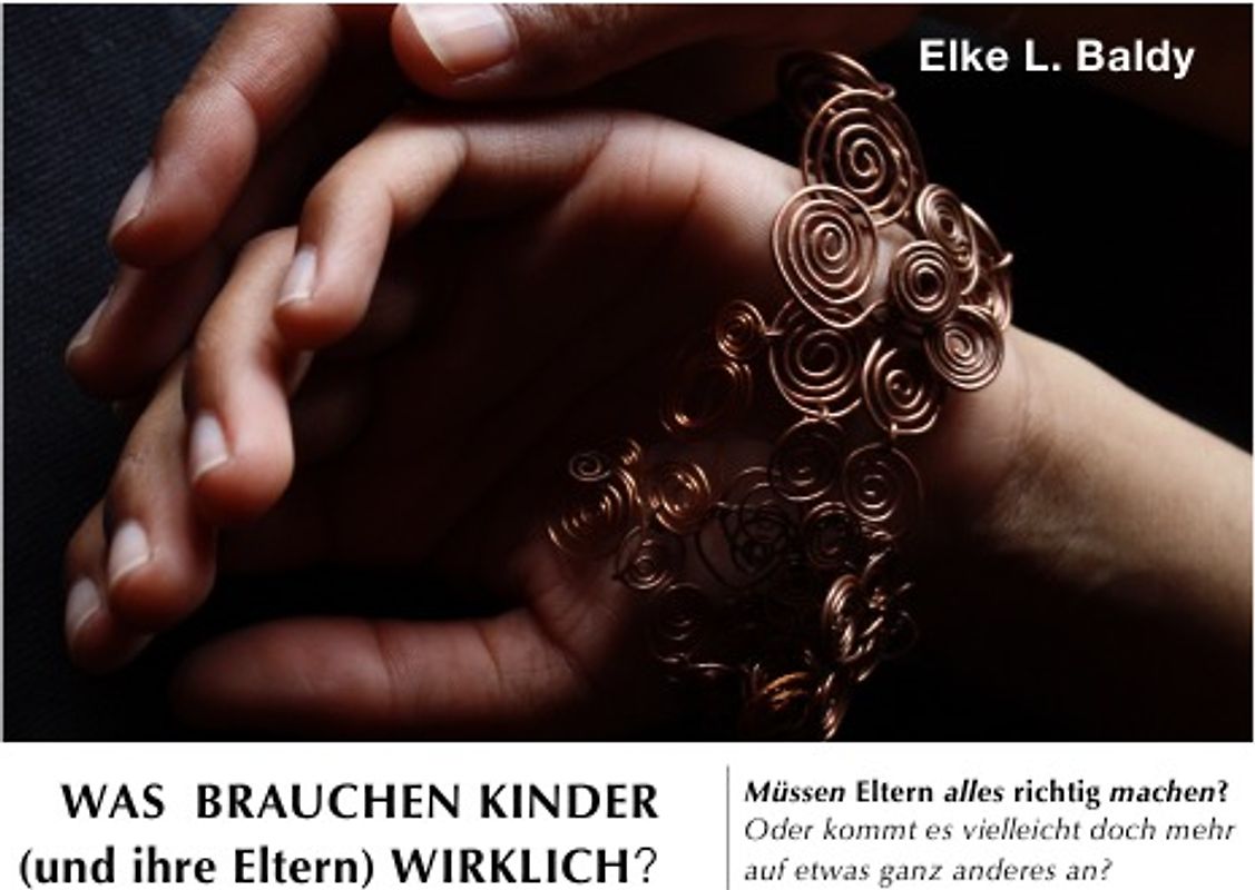 Was unsere Kinder wirklich von uns brauchen