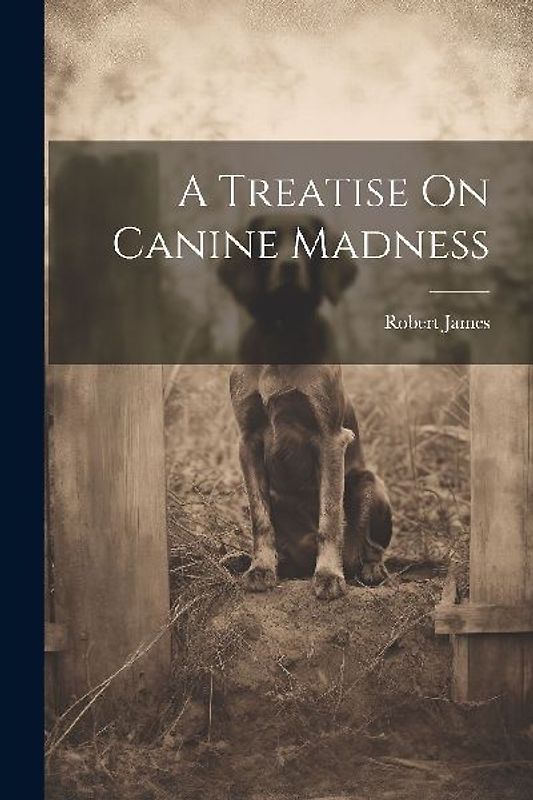 A Treatise On Canine Madness