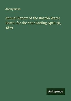 Annual Report of the Boston Water Board, for the Year Ending April 30, 1879
