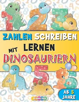 Zahlen Schreiben Lernen mit Dinosauriern: Schnell & Einfach Zahlen Lernen für die Vorschule - Erste Klasse Übungshefte für Jungs