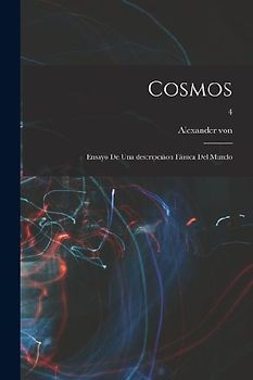 Cosmos: Ensayo de una descripciâon fâisica del mundo; 4