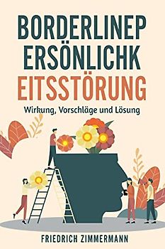 BORDERLINE-PERSÖNLICHKEITSSTÖRUNG: Wirkung, Vorschläge und Lösung