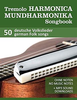 Tremolo Harmonica / Mundharmonika Songbook - 50 deutsche Volkslieder - german Folk songs: Ohne Noten - No music notes + MP3-Sound Downloads (Tremolo Harmonica / Mundharmonica, Band 3)