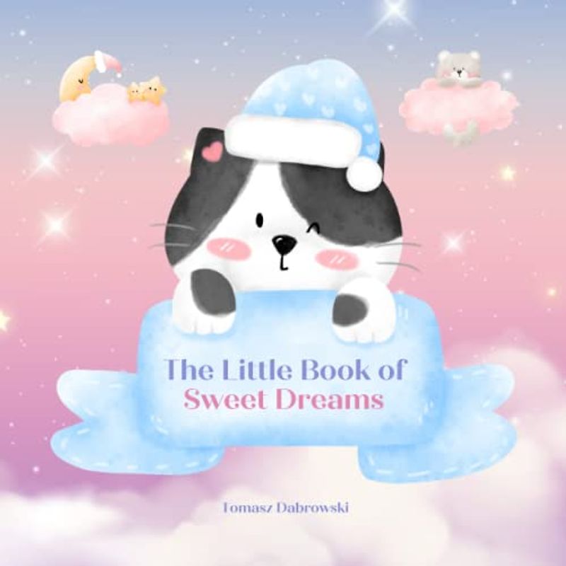 The Little Book of Sweet Dreams: Bedtime Stories for Toddlers and Kids