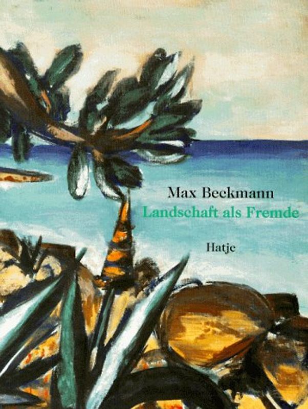 Max Beckmann. Landschaft als Fremde