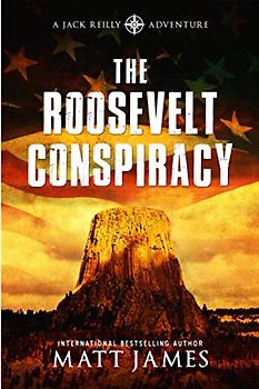 The Roosevelt Conspiracy: An Archaeological Thriller (The Jack Reilly Adventures, Band 2)
