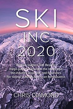Ski Inc. 2020: Alterra counters Vail Resorts; mega-passes transform the landscape; the industry responds and flourishes. For skiing? A North American Renaissance.