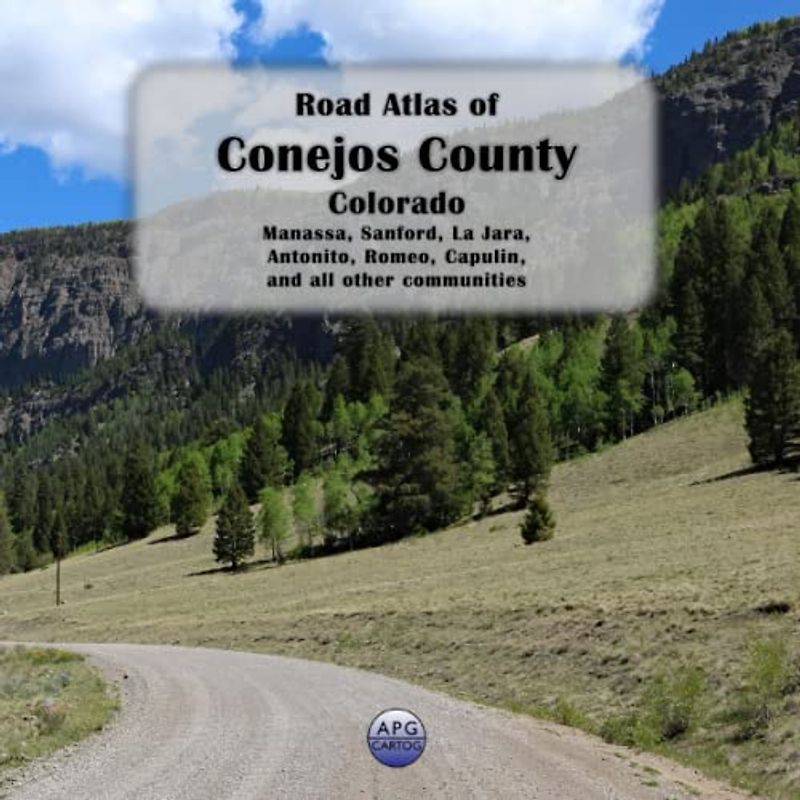 Road Atlas of Conejos County, Colorado: Manassa, Sanford, La Jara, Antonito, Romeo, Capulin, and all other communities