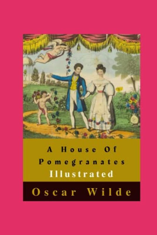 A House Of Pomegranates Illustrated