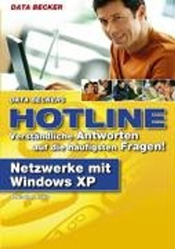 Netzwerke mit Windows XP. Verständliche Antworten auf die häufigsten Fragen.