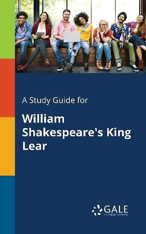 A Study Guide for William Shakespeare's King Lear