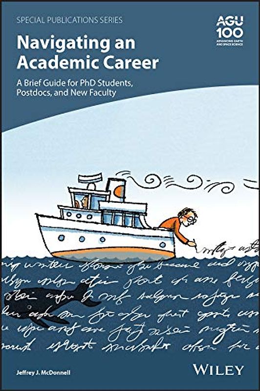 Navigating an Academic Career: A Brief Guide for PhD Students, Postdocs, and New Faculty (Special Publications, 74, Band 74)