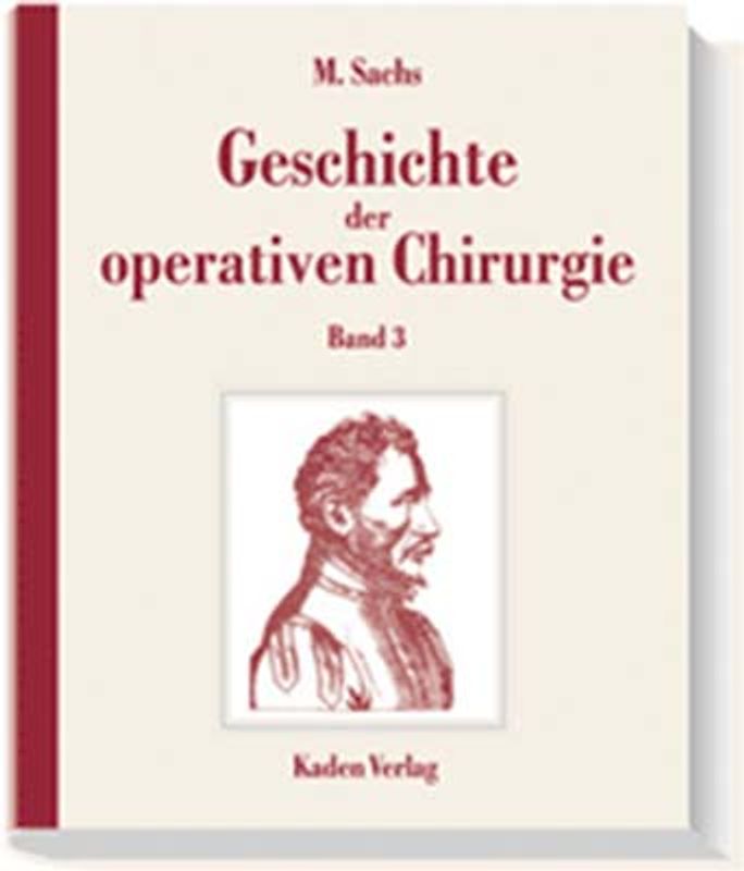 Geschichte der operativen Chirurgie. in 5 Bänden / Geschichte der operativen Chirurgie