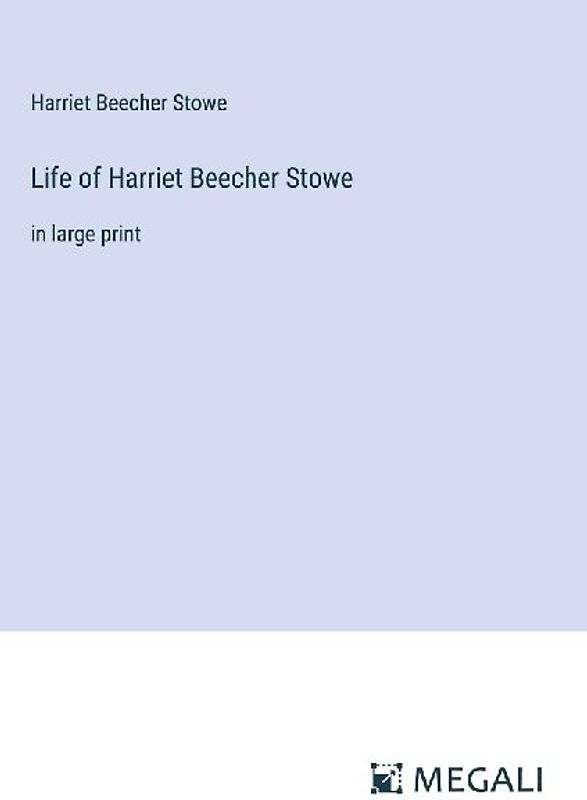 Life of Harriet Beecher Stowe