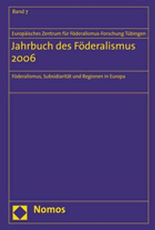Jahrbuch des Föderalismus. Föderalismus, Subsidiarität und Regionen in Europa / Jahrbuch des Föderalismus 2006