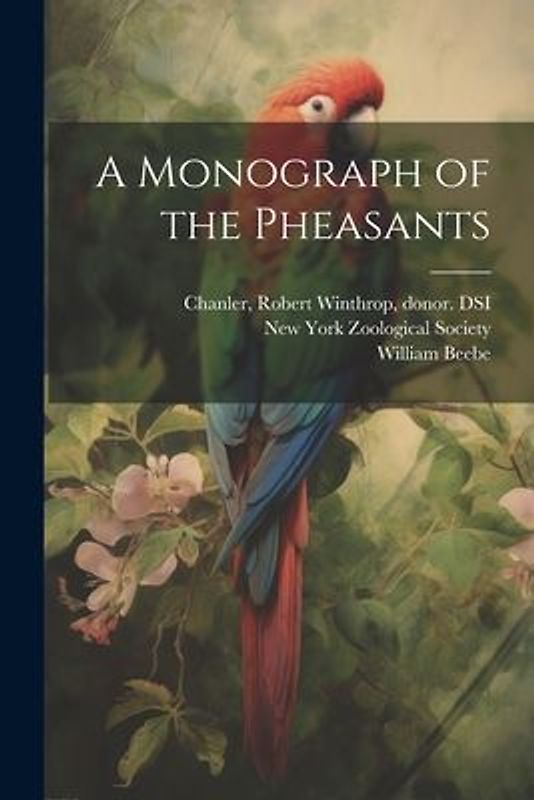 A Monograph of the Pheasants