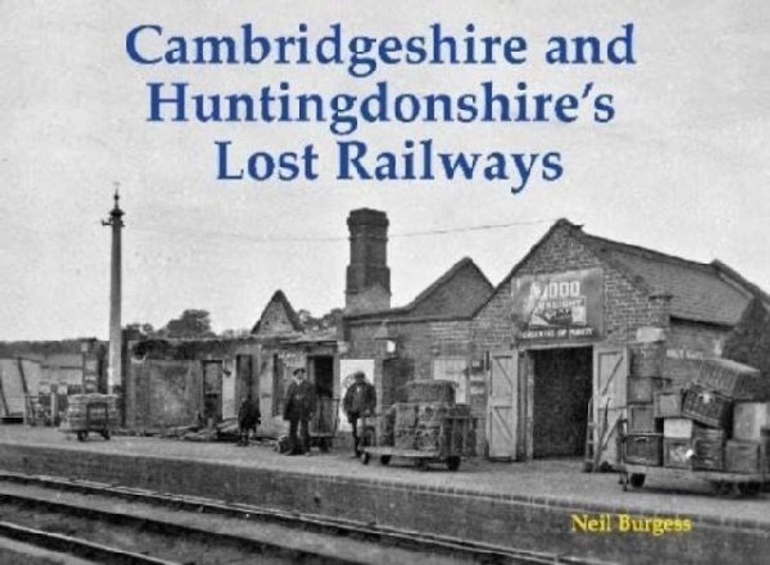 Cambridgeshire and Huntingdonshire's Lost Railways