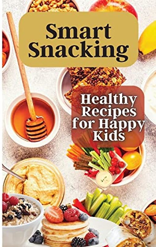Smart Snacking: This book is filled with delicious and nutritious snack recipes that are perfect for kids who love to snack throughout the day.