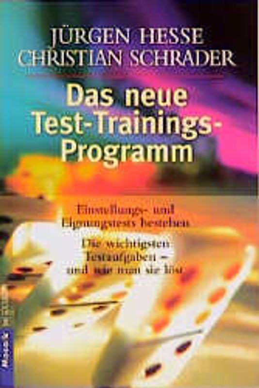 Das neue Test-Programm. Einstellungs- und Eignungstests bestehen. Die gebräuchlichsten Aufgaben - und wie man sie löst