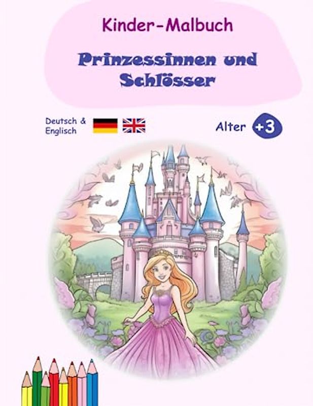 Malbuch für Kinder auf Deutsch und Englisch: Prinzessinnen und Schlösser (Kreative Abenteuer, Band 1)