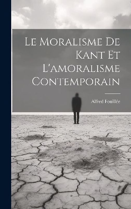 Le Moralisme De Kant Et L'amoralisme Contemporain