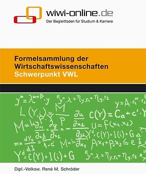 Formelsammlung der Wirtschaftswissenschaften. Schwerpunkt VWL