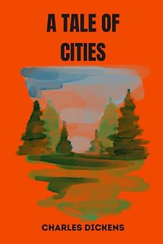 a tale of cities by charles dickens