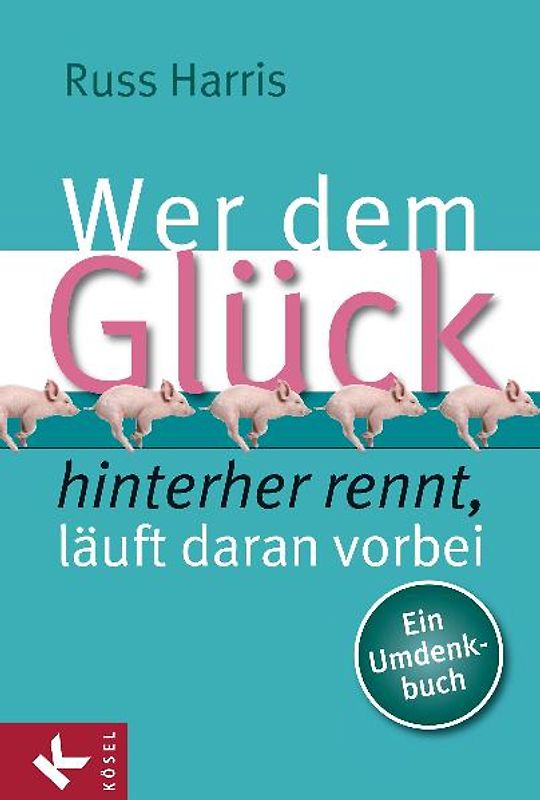 Wer dem Glück hinterherrennt, läuft daran vorbei
