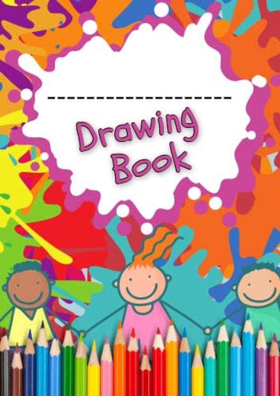 A4 - Drawing pad for kids to personalise: An A4 100 page Drawing book that you can write your child's name on - Sketchbook, Sketch Pad Kids Colouring Book and Art Paper