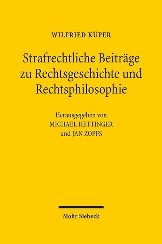 Strafrechtliche Beiträge zu Rechtsgeschichte und Rechtsphilosophie