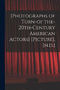 [Photographs of Turn-of The-20th-century American Actors] [picture], [n.d.]