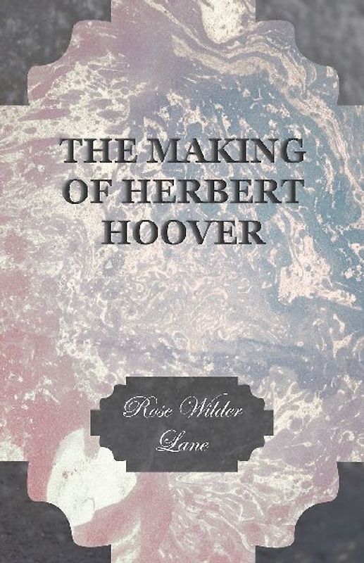 The Making Of Herbert Hoover