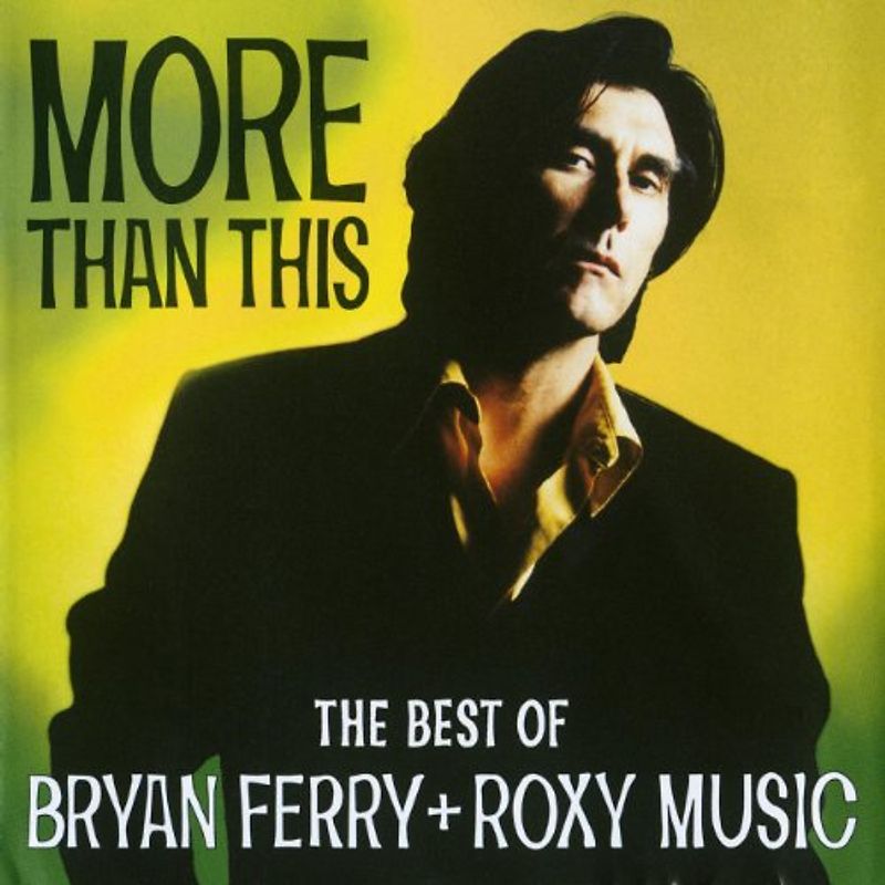 Bryan Ferry & Roxy Music - More Than This - The Best Of