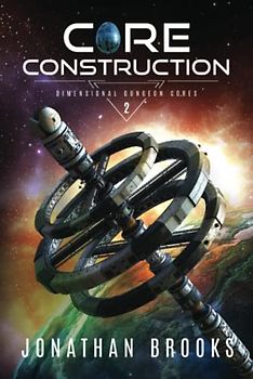 Core Construction (Dimensional Dungeon Cores, Band 2)