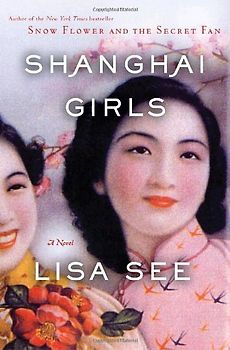 Shanghai Girls: A Novel - Lisa See