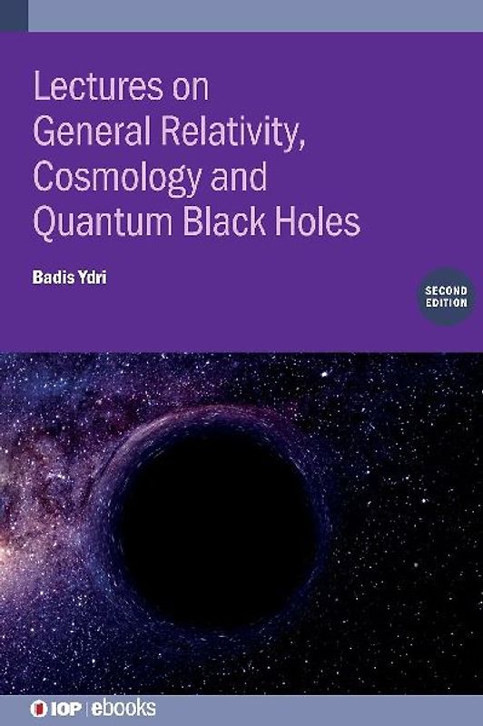 Lectures on General Relativity, Cosmology and Quantum Black Holes (Second Edition)