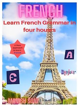 Learn French Grammar in four housrs: Learn French Grammar from English & Hindi