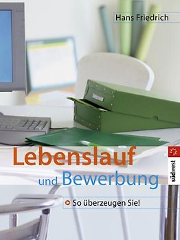 Lebenslauf und Bewerbung. So überzeugen Sie