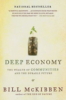Deep Economy: The Wealth of Communities and the Durable Future
