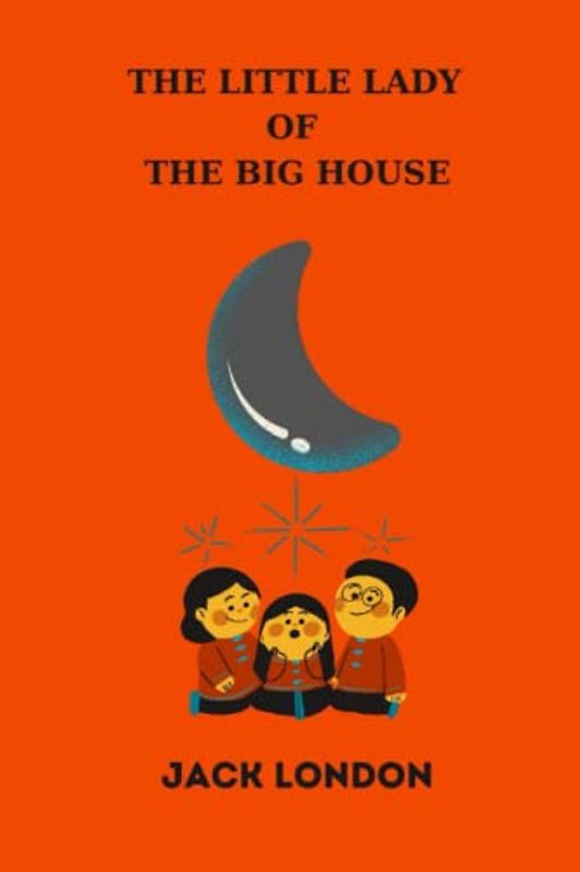 The Little Lady of the Big House by jack london