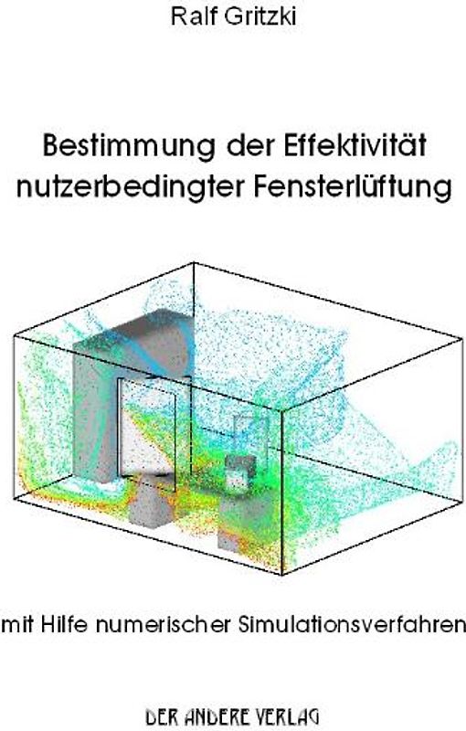 Bestimmung der Effektivitär nutzerbedingter Fensterlüftung mit Hilfe numerischer Simulationsverfahren