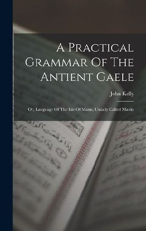 A Practical Grammar Of The Antient Gaele