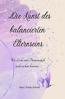 Die Kunst des balancierten Elternseins: